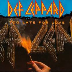 Def Leppard : Too Late for Love